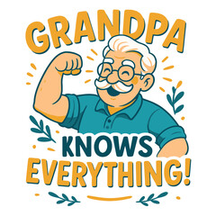 Grandpa Knows Everything - Funny Grandpa Quote Design for T-Shirts and Gifts