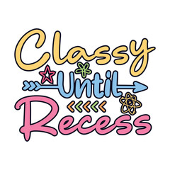 Classy until recess back to school days