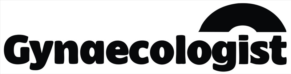 The word gynecologist in bold black font with a black semi circle graphic above the letters ologist isolated on white background