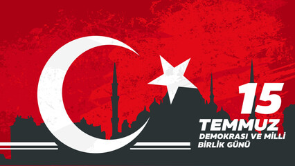 July 15 Turkish Day of Democracy and National Unity , 15 temmuz, demokrasi ve milli birlik günü– banner, poster, vector illustration