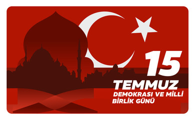 July 15 Turkish Day of Democracy and National Unity , 15 temmuz, demokrasi ve milli birlik günü– banner, poster, vector illustration