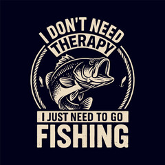 Vintage fishing design with jumping fish and quote &ldquo;I Don&rsquo;t Need Therapy, I Just Need to Go Fishing&rdquo; &ndash; perfect for t-shirts, signs, and gifts.