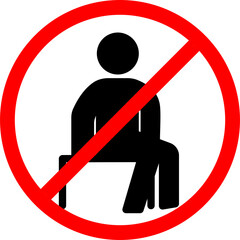 prohibition label do not sit here with illustration man sit on chair. No sitting symbol. Sign no sitting, prohibition sign sitting not allowed