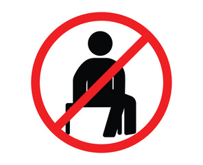 No sitting symbol. prohibition label do not sit here with illustration man sit on chair. Sign no sitting, prohibition sign sitting not allowed