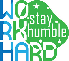 Work hard stay humble