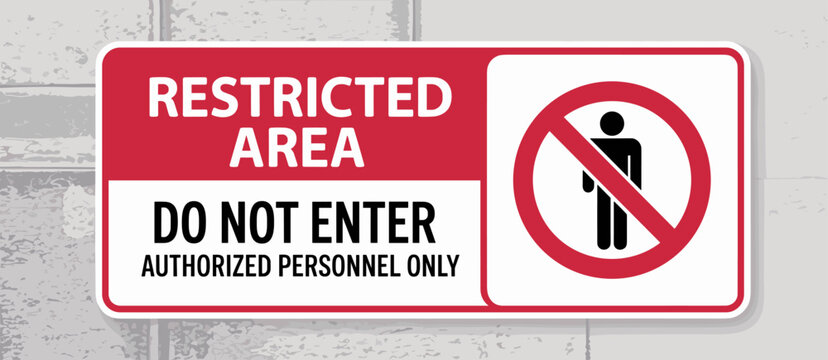 Restricted area sign, do not enter, authorized personnel only access, restriction, warning, forbidden