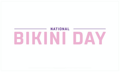 National Bikini Day design on white background, Typographic Design of National Bikini Day, Vector Design of National Bikini Day, National Bikini Day