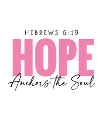 Hope, Anchors the Soul, Christian bible verse. T-shirt christian design with word HOPE and calligraphy. Vector illustration