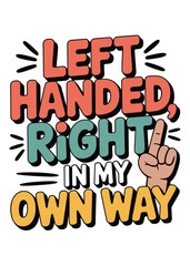 Fototapeta premium Motivational Left Hander's Day Quote T-Shirt Design