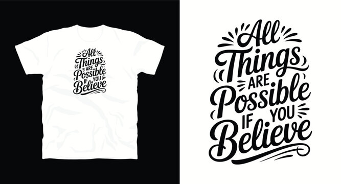 All things are possible if you believe motivational typography t-shirt design, inspirational quote, motivational slogan for fitness, life, success, positive mindset, casual apparel, t-shirt design