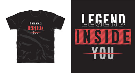 Legend inside you motivational typography t-shirt design, inspirational quote, motivational slogan for fitness, life, success, positive mindset, casual apparel, t-shirt design
