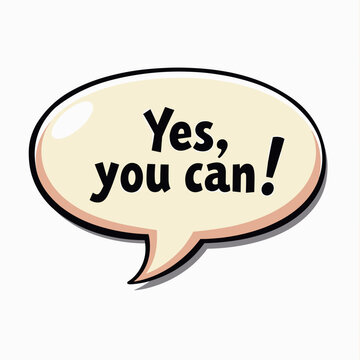 Motivational Speech Bubble with Text "Yes, you can!" Encouraging Positive Affirmation and Self-Belief Illustration