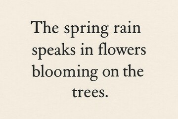 The spring rain speaks in flowers blooming on the trees