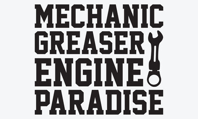 Mechanic  Greaser Engine Paradise - Mechanic Transmission And Drivetrain T-Shirt Design, Hand Drawn Lettering Phrase Isolated, Vector Illustration With Hand Drawn Lettering, Templates, Posters, 
