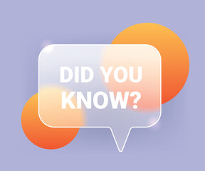Did you know glass morphism chat label. Information vector symbol