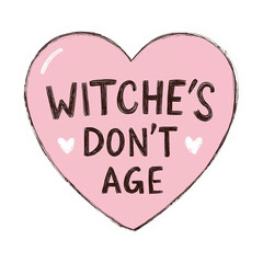 Pink heart-shaped candy with "WITCHE'S DON'T AGE" text and small white hearts, ideal for humorous, magical, or Halloween-themed designs, celebrating wit and timelessness playfully

