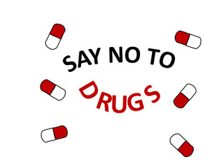 Red and white pills with written word Say No to Drugs against white background. 