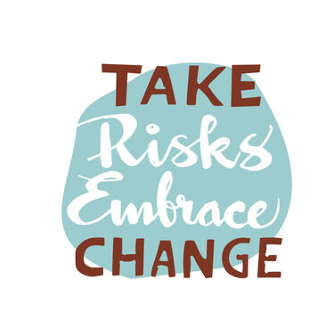 take risks embrace change, make it happen hand drawn sketch.	