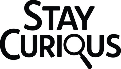 Stay curious vector black silhouette print design