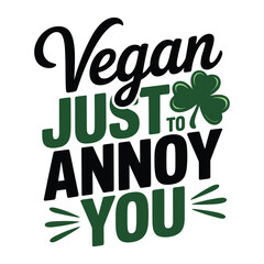 Fototapeta premium vegan just to annoy you t shirt design