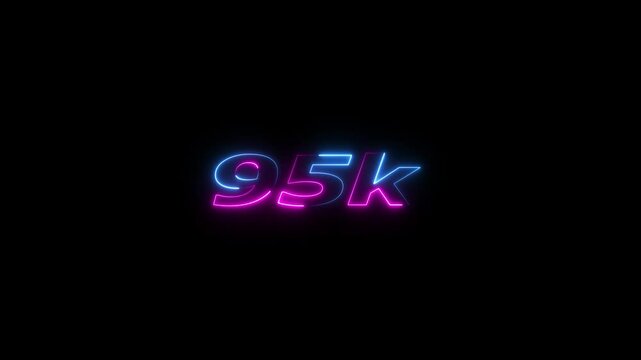 95k animation neon text effect video motion on black background. 95k Followers Celebration text animation.