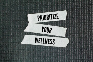 Words or quotes related to health, namely Prioritize Your Wellness. making conscious choices to...
