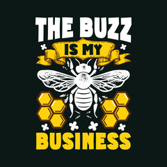 The Buzz Is My Business BeeThemed Design