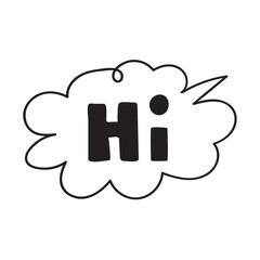 Hi. Outline design. Doodle, Sketch. Speech bubble. Sticker, banner, web design. T shirt design. Hand drawn vector illustration on white background.