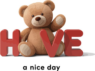 Teddy bear have a nice day