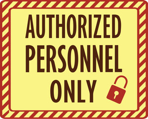 Restricted area authorized personnel only sign. printable warning sticker, banner, board. vector.authorised, employee, enter, graphic, label, message, non, notice, pass, personnel, print, safety, 