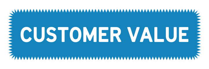Customer Value Message in Blue Jagged Rectangular Shape