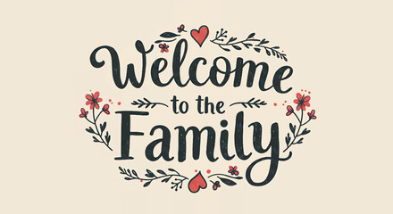 Obraz premium Hand-Drawn â€œWelcome to the Familyâ€ Typography Vector