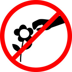 prohibition hand touching a flower sign. Do not pick the flowers sign. no pick the flowers are allowed. no picking flowers. no flower picking