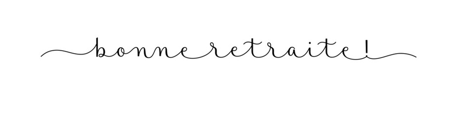BONNE RETRAITE! (HAPPY RETIREMENT! in French) black vector brush calligraphy banner