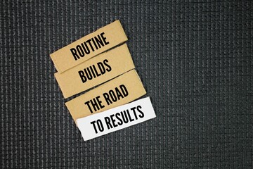 Inspirational and motivational words or quotes about routine that is Routine builds the road to...