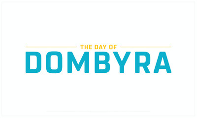 The Day of Dombyra design on white background, Typographic Design of The Day of Dombyra, Vector Design of The Day of Dombyra, The Day of Dombyra
