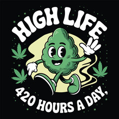 Funny “High Life 420 hours a day” weed character with peace sign, stoner humor vector illustration.