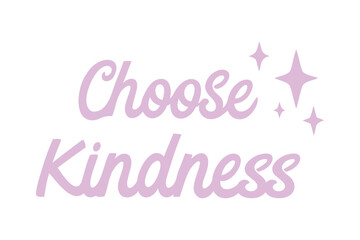Choose Kindness Lettering with Sparkles Vector Design