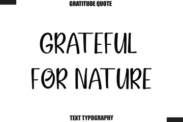 Fototapeta premium Grateful For Nature Thanksgiving Slogan Typography Lettering