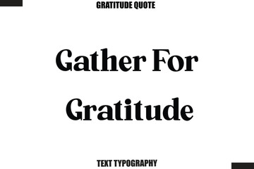 Obraz premium Gather For Gratitude Thanksgiving Slogan Typography Lettering