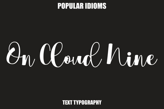 On Cloud Nine Stylist Calligrathy text Idioms