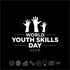 A black background poster design featuring raised hands and skill-related icons to celebrate World Youth Skills Day on July 15.
