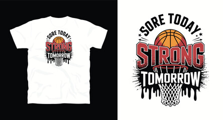Sore today, strong tomorrow basketball typography  graphic vector t-shirt design