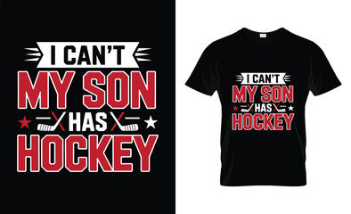 I can t my son has hockey mom dad funny sports fan t shirt design