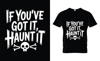 If youve got it haunt it halloween t shirt design with skull and crossbones