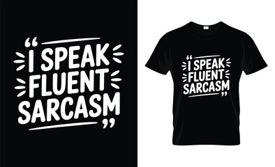 I speak fluent sarcasm funny sarcastic quote t shirt design