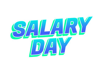 A vibrant graphic design featuring the words SALARY DAY in bold, colorful typography. The text is styled with a gradient