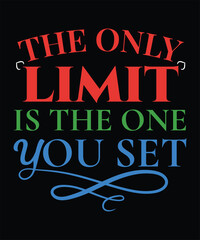 The Only Limit Is the One You Set - Motivational Typography Vector Design