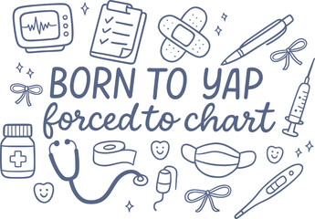 Born to yap forced to chart SVG , CNA RN Nurse vector