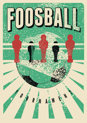 Foosball Table Soccer Tournament typographical vintage grunge style poster design. Retro vector illustration.